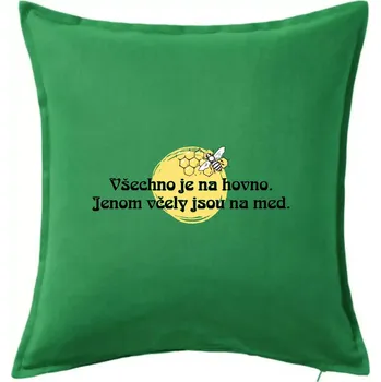 Polštář Všechno je na hovno, jen včely na med - Polštář 50x50 - 50x50 - Pouze potah ( Středně zelená )