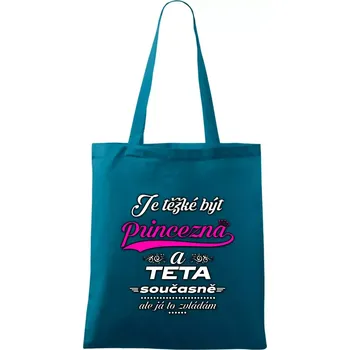 Je těžké být princezna - teta - Taška bavlněná - 42 x 38 cm ( Petrolejová )