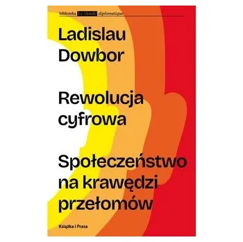 Rewolucja cyfrowa. Społeczeństwo na krawędzi przełomów - Ladislau Dowbor