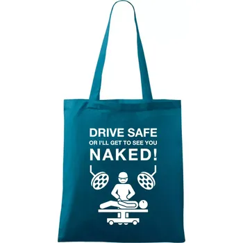Jezdi bezpečně nebo tě uvidím nahého (Hana-creative) - Taška bavlněná - 42 x 38 cm ( Petrolejová )