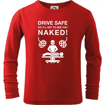 Chlapecké tričko Jezdi bezpečně nebo tě uvidím nahého (Hana-creative) - Triko dětské Long Sleeve - 158 cm/12 let ( Červená )