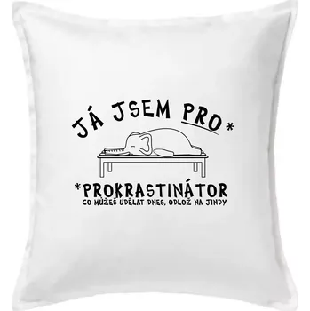 Polštář Ja jsem PRO - prokrastinace - Polštář 50x50 - 50x50 - Pouze potah ( Bílá )
