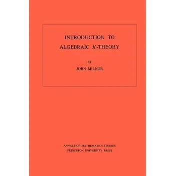 Matematika Introduction to Algebraic K-Theory - Milnor, John Willard