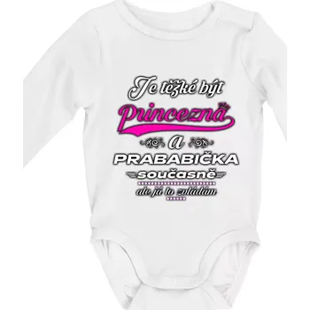 Kojenecký body Je těžké být princezna - prababička - Body kojenecké s dlouhým rukávem - Dlouhý r. do 3 měs ( Bílá )