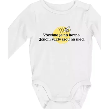 Kojenecký body Všechno je na hovno, jen včely na med - Body kojenecké s dlouhým rukávem - Dlouhý r. do 3 měs ( Bílá )
