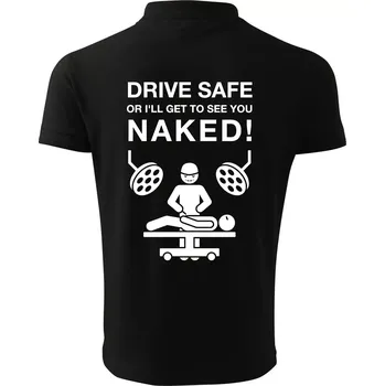 Pánská košile Jezdi bezpečně nebo tě uvidím nahého (Hana-creative) - Polokošile pánská Pique Polo 203 - L ( Černá )