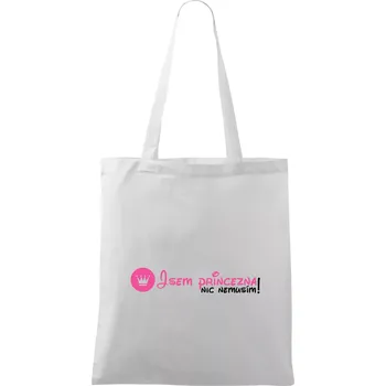 Nákupní taška Jsem princezna, nic nemusím!¨ - Taška bavlněná - 42 x 38 cm ( Bílá )