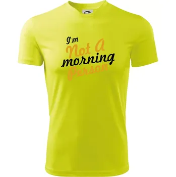 Pánské tričko I'm not a morning person - Pánské triko Fantasy sportovní (dresovina) - L ( Neonově žlutá )