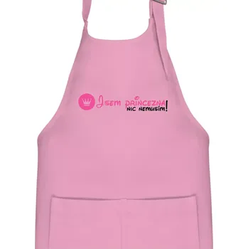 Kuchyňská zástěra Jsem princezna, nic nemusím!¨ - Dětská zástěra na vaření - Univerzální velikost ( Růžová )