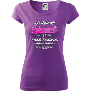 Dámské tričko Je těžké být princezna - pošťačka - Dámské triko Pure - XS ( Fialová )