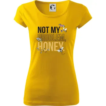 Dámské tričko Not my problem, honey - Dámské triko Pure - S ( Žlutá )