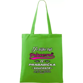 Nákupní taška Je těžké být princezna - prababička - Taška bavlněná - 42 x 38 cm ( Apple Green )