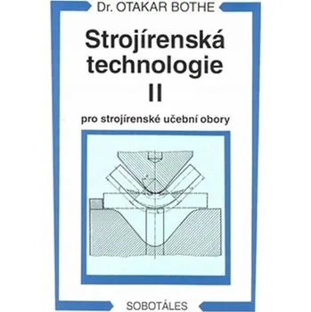 Strojírenská technologie II pro st... Otakar Bothe