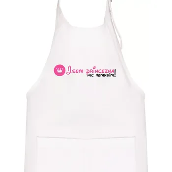 Kuchyňská zástěra Jsem princezna, nic nemusím!¨ - Dětská zástěra na vaření - Univerzální velikost ( Bílá )