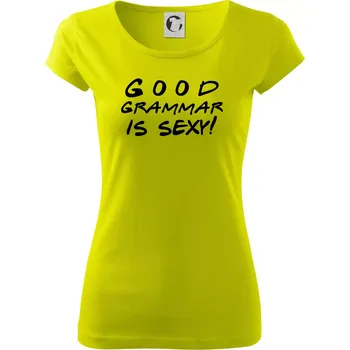 Good grammar is sexy - Dámské triko Pure - M ( Limetková )