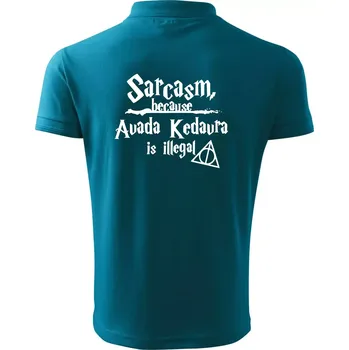 Pánská košile Harry - Sarcasm, because Avada Kedavra is illegal - Polokošile pánská Pique Polo 203 - 5XL ( Tmavý tyrkys )