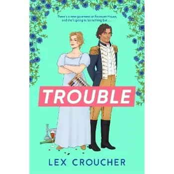 Trouble: The new laugh-out-loud Regency romp from Lex Croucher (Lex Croucher, 2023)