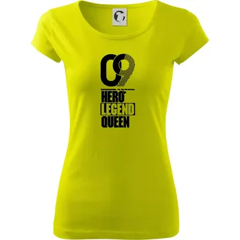 Dámské tričko Hero, Legend, queen 2009 - Dámské triko Pure - M ( Limetková )