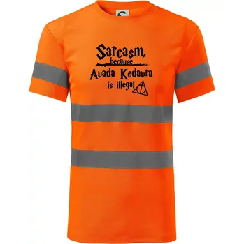 Pánská móda Harry - Sarcasm, because Avada Kedavra is illegal - Triko reflexní - HV PROTECT - 2XL ( Neonově oranžová )