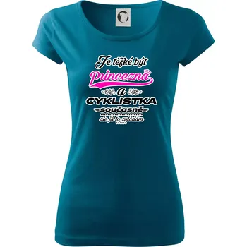 Dámské oblečení Je těžké být princezna - cyklistka - Dámské triko Pure - XL ( Petrolejová )