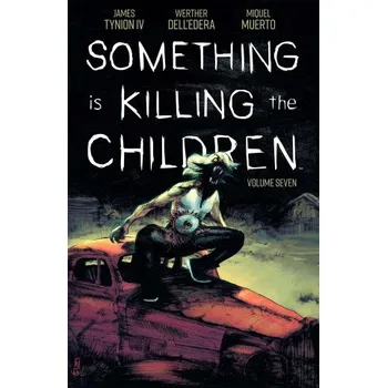 SOMETHING IS KILLING THE CHILDREN V07 (TYNION IV JAMES)(Brožovaná)