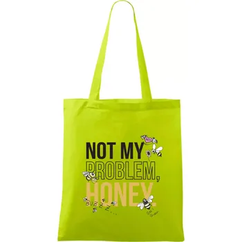 Not my problem, honey - Taška bavlněná - 42 x 38 cm ( Limetková )