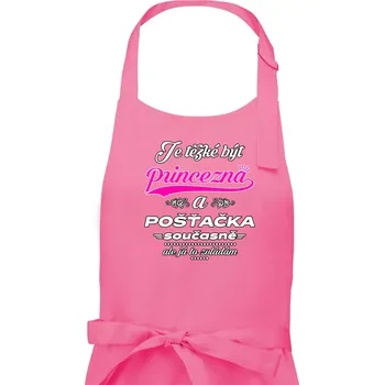 Kuchyňská zástěra Je těžké být princezna - pošťačka - Dámská zástěra na vaření - Univerzální velikost ( Růžová )