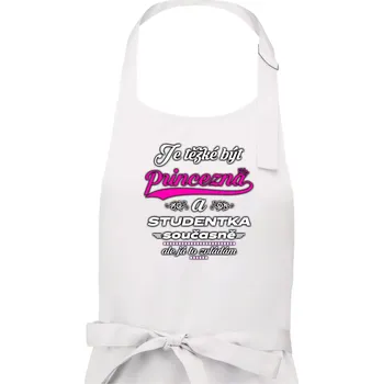 Kuchyňská zástěra Je těžké být princezna - studentka - Dámská zástěra na vaření - Univerzální velikost ( Bílá )