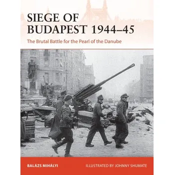 Cizojazyčná kniha Siege of Budapest 1944-45 (Balázs Mihályi,Johnny Shumate)(Brožovaná)