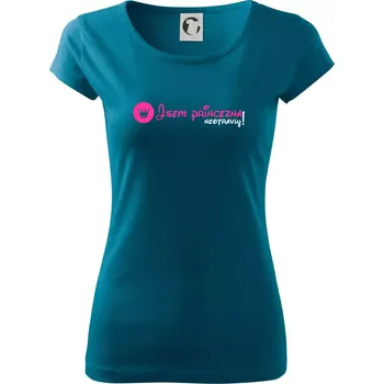 Dámské tričko Jsem princezna, neotravuj! - Dámské triko Pure - L ( Petrolejová )