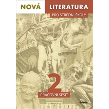Český jazyk Nová literatura pro střední školy 2 - Pracovní sešit - PhDr. Lukáš Borovička, Mgr. Petra Adámková, Mgr. Jolana Fišarová, Mgr. Michaela Tučková