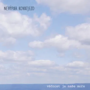 DVD film Moře je naše věčnost Nevýpar Kovatjezd - CD