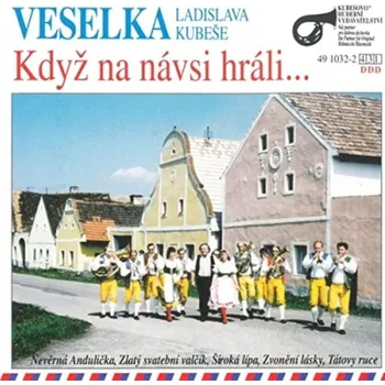 Když na návsi hráli Veselka Ladislava Kubeše - CD
