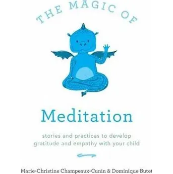 Cizojazyčná kniha Magic of Meditation - Champeaux-Cunin, Marie a Butet, Dominique
