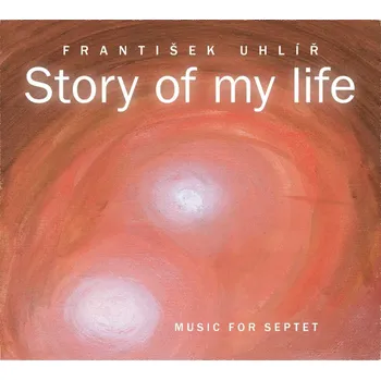 Story Of My Life Uhlíř František - CD