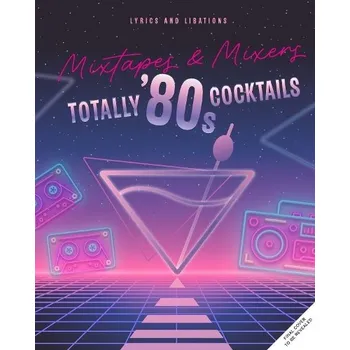 Cizojazyčná kniha Totally '80s Cocktails - Barajas, Henry a Reeder, Cassandra