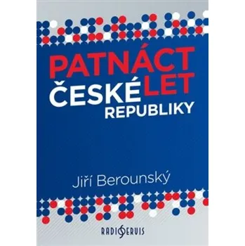 Kniha Patnáct let České republiky Berounský Jiří - Kniha