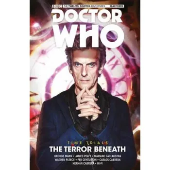 Doctor Who: The Twelfth Doctor: Time Trials Vol. 1: The Terror Beneath – Warren Pleece,George Mann,James Peaty,Mariano Laclaustra (EN)