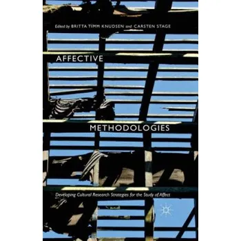 Affective Methodologies: Developing Cultural Research Strategies for the Study of Affect – Britta Timm Knudsen (EN)