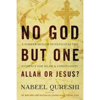 No God but One: Allah or Jesus? - Qureshi, Nabeel