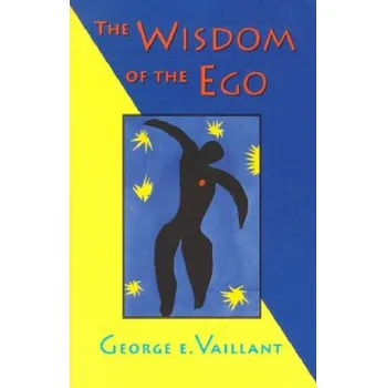 Wisdom of the Ego – George E. Vaillant (EN)