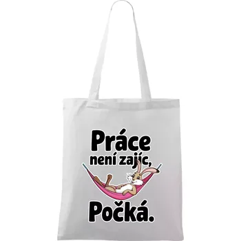 Práce není zajíc, počká. - Taška bavlněná - 42 x 38 cm ( Bílá )