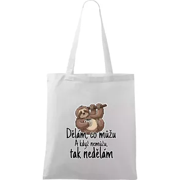 Dělám, co můžu. A když nemůžu, tak nedělám. - Taška bavlněná - 42 x 38 cm ( Bílá )