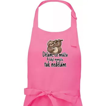 Kuchyňská zástěra Dělám, co můžu. A když nemůžu, tak nedělám. - Pánská zástěra na vaření - Univerzální velikost ( Růžová )