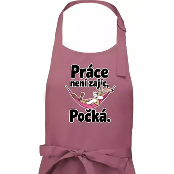 Kuchyňská zástěra Práce není zajíc, počká. - Dámská zástěra na vaření - Univerzální velikost ( Starorůžová )
