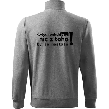 Pánská mikina Kdybych poslechl ženu, nic u toho by se nestalo - Mikina bez kapuce Adventure - S ( Tmavě šedý melír )
