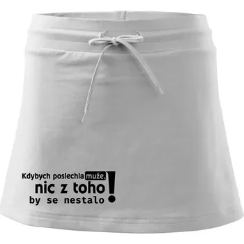 Dámské oblečení Kdybych poslechla muže, nic u toho by se nestalo - Sportovní sukně - two in one - L ( Bílá )