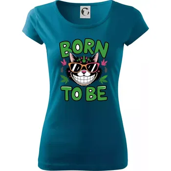 Dámské tričko Marihuana - born to be - Dámské triko Pure - S ( Petrolejová )