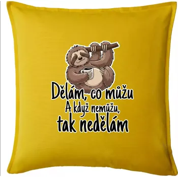 Polštář Dělám, co můžu. A když nemůžu, tak nedělám. - Polštář 50x50 - 50x50 - Pouze potah ( Žlutá )