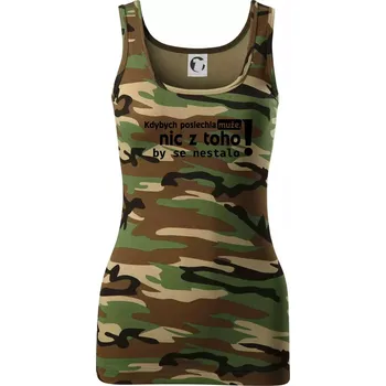 Dámské tričko Kdybych poslechla muže, nic u toho by se nestalo - Dámské Maskáčové tílko - M ( Hnědý maskáč )